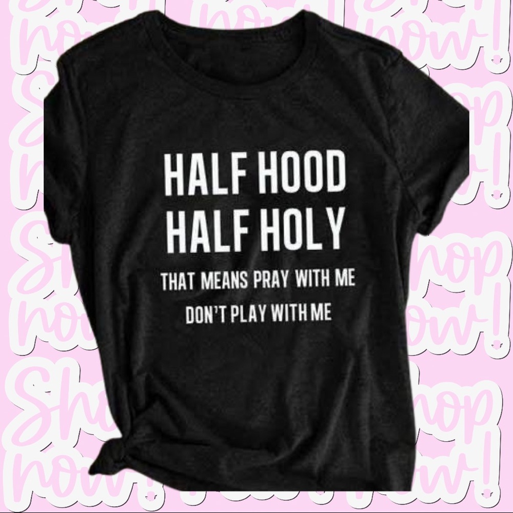 Half hood half holy t shirt